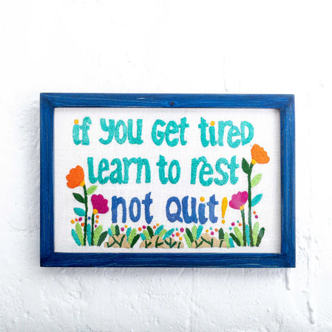 Wall Frame - Handcrafted Embroidered Wall Frame - "If You Get Tired, Learn to Rest, Not Quit"